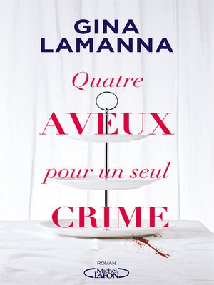cover image of Quatre aveux pour un seul crime